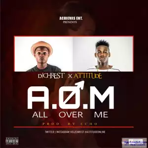 DJ Chrest - All Over Me ft. Attitude (Prod. by Echo)